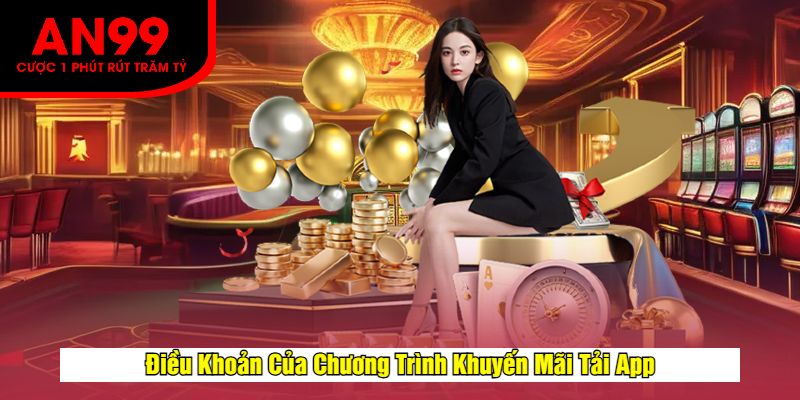 Điều Khoản Của Chương Trình Khuyến Mãi Tải App