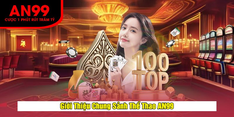 Giới Thiệu Chung Sảnh Thể Thao AN99
