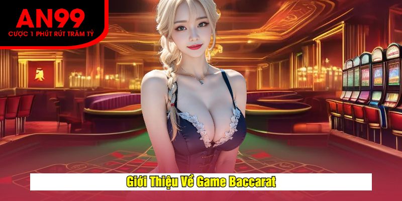 Giới Thiệu Về Game Baccarat