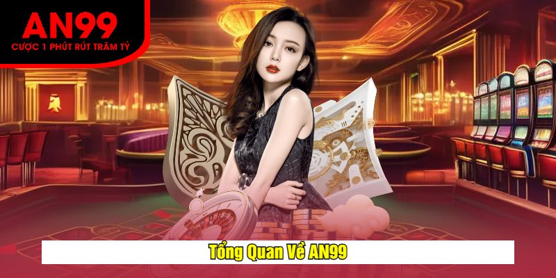 Tổng Quan Về AN99